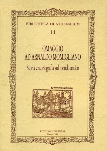 OMAGGIO AD ARNALDO MOMIGLIANO: STORIA E STORIOGRAFIA DEL MONDO ANTICO